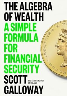 The Algebra of Wealth by Scott Galloway