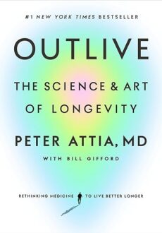Outlive by Peter Attia, MD